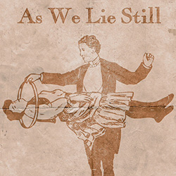 As We Lie Still