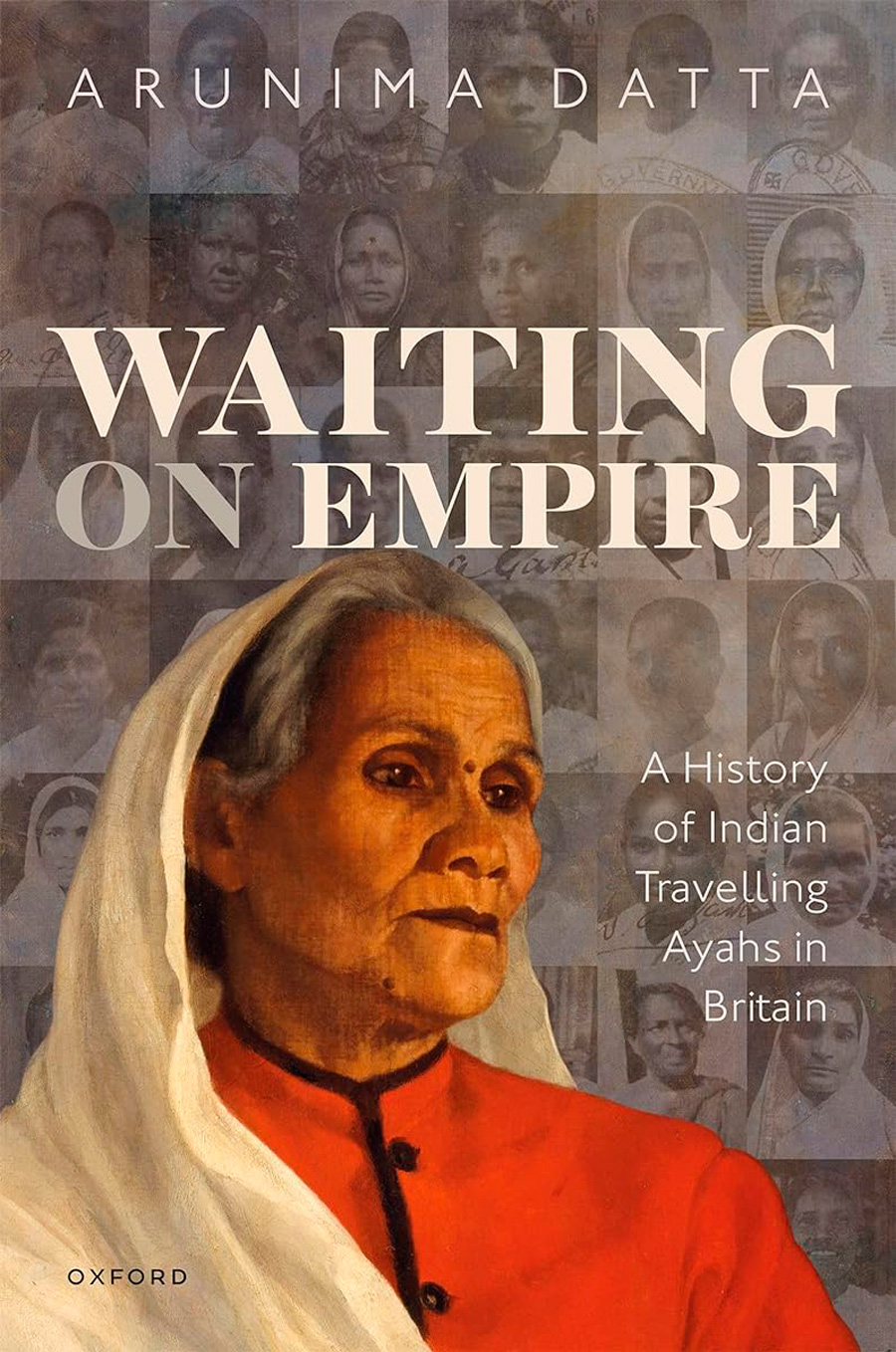 Waiting on Empire: A History of Indian Travelling Ayahs in Britain